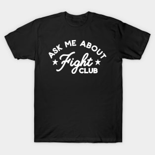 Ask Me About Fight Club T-Shirt